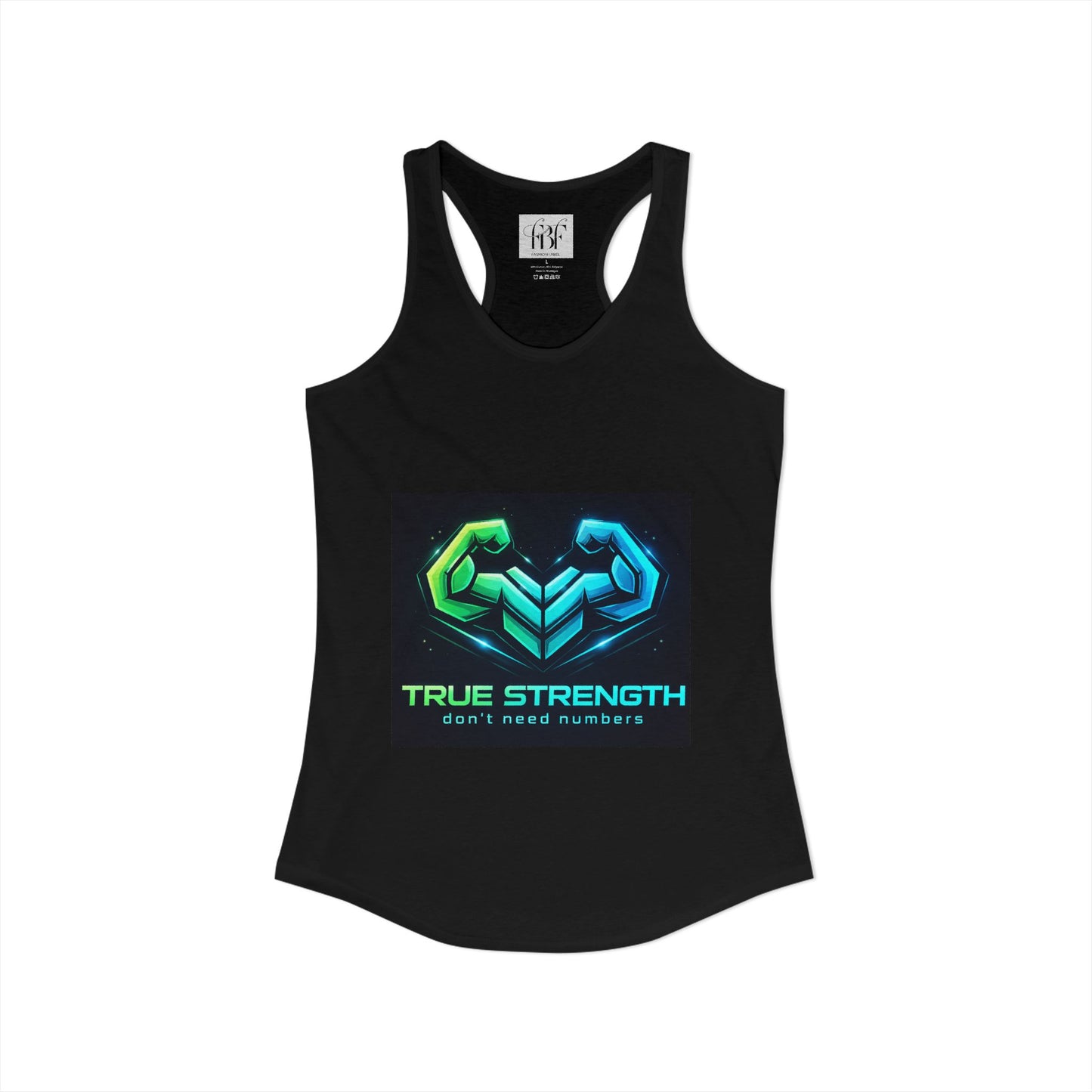 True strength don’t need numbers Women's Ideal Racerback Tank