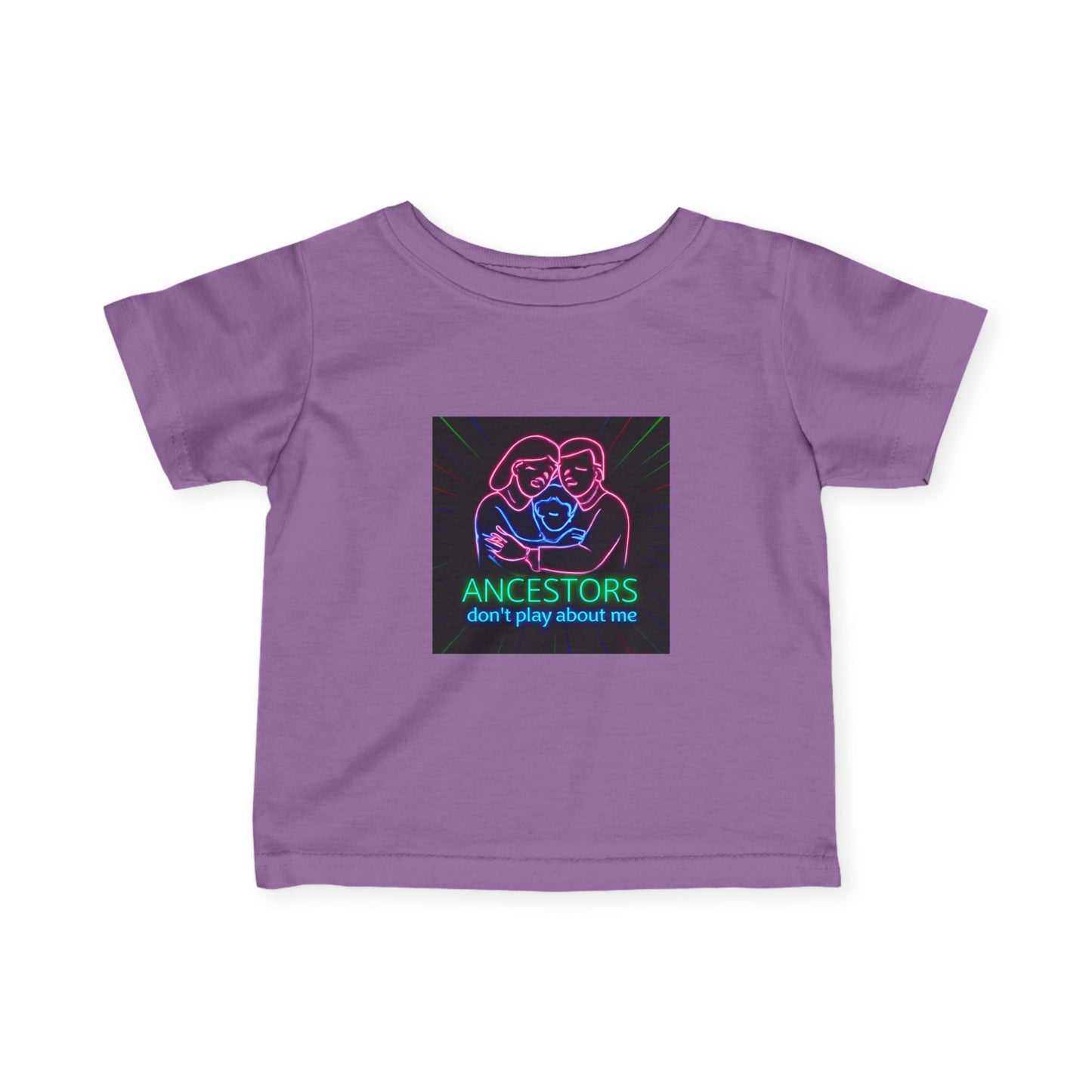 Infant Tee — 'Ancestors Don't Play About Me' Neon Family Graphic