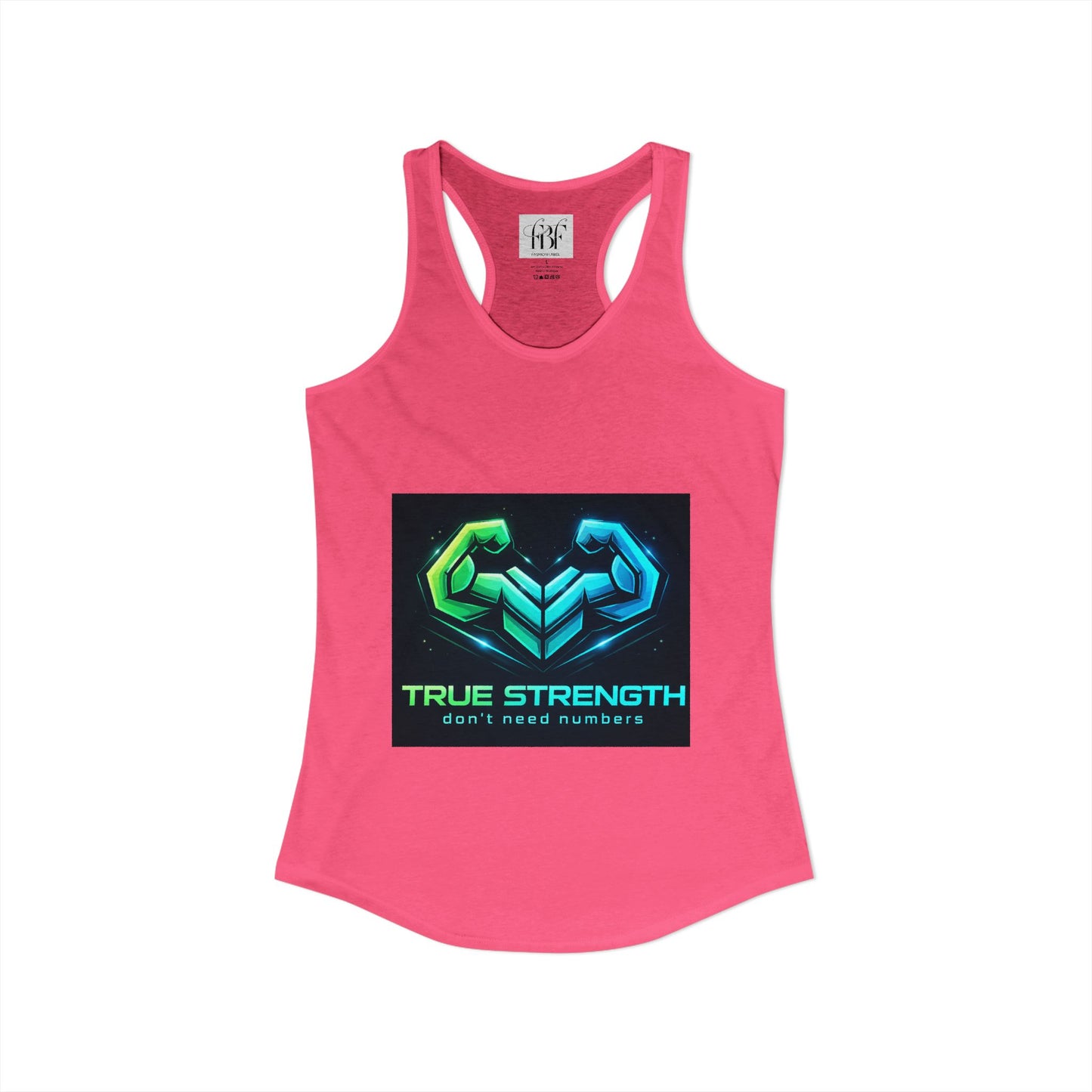 True strength don’t need numbers Women's Ideal Racerback Tank