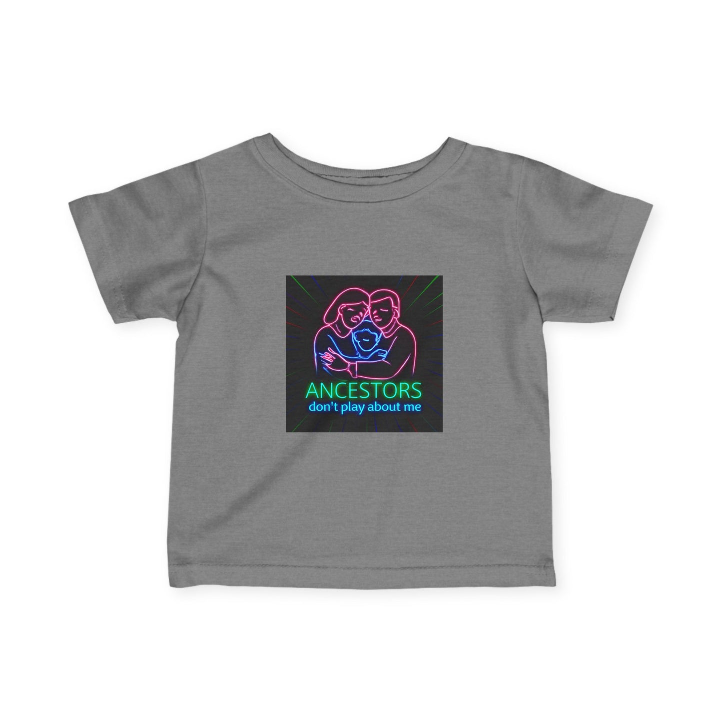 Infant Tee — 'Ancestors Don't Play About Me' Neon Family Graphic