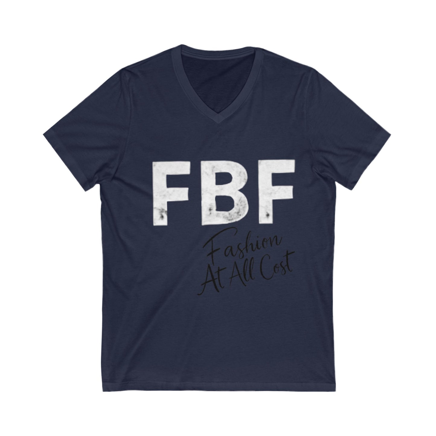 Trendy Unisex V-Neck Tee: FBF Fashion At All Cost, Casual Wear, Gift for Fashion Lovers, Street Style, Everyday Comfort