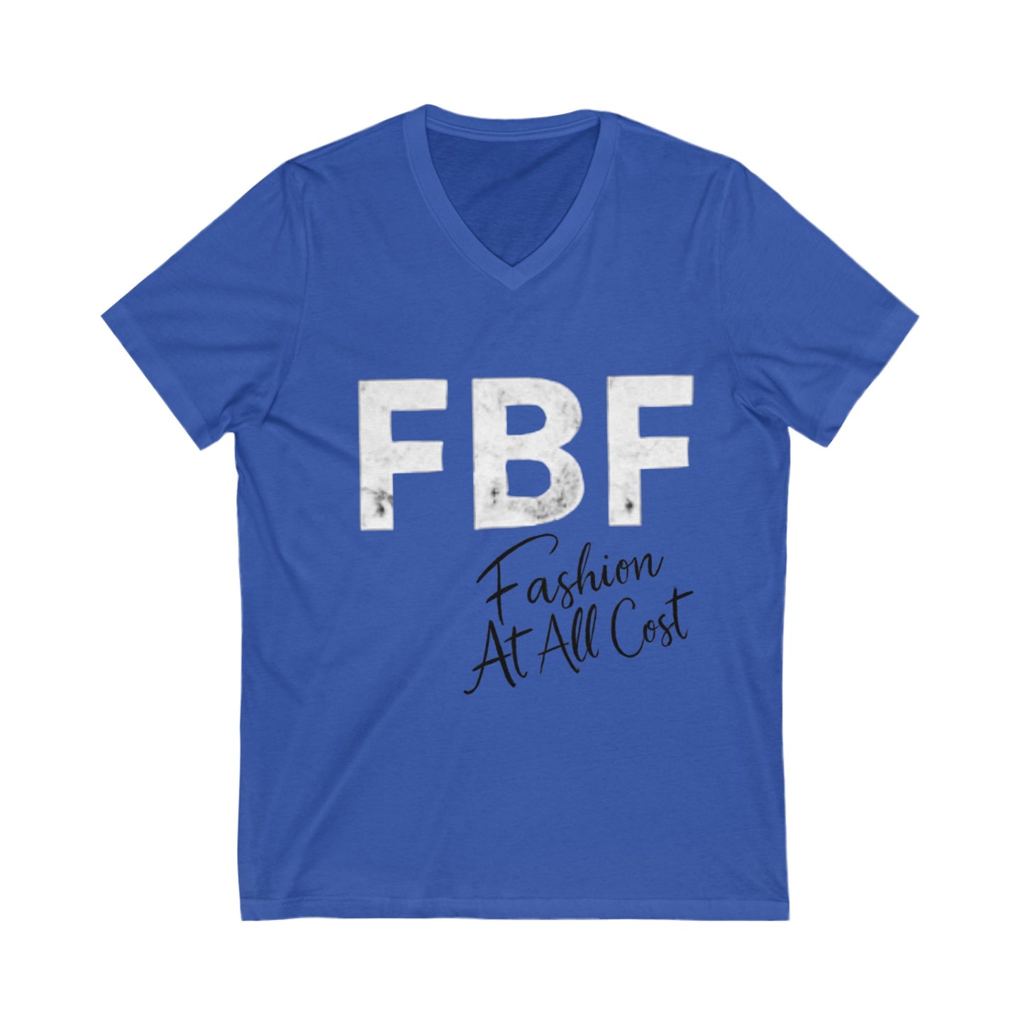 Trendy Unisex V-Neck Tee: FBF Fashion At All Cost, Casual Wear, Gift for Fashion Lovers, Street Style, Everyday Comfort