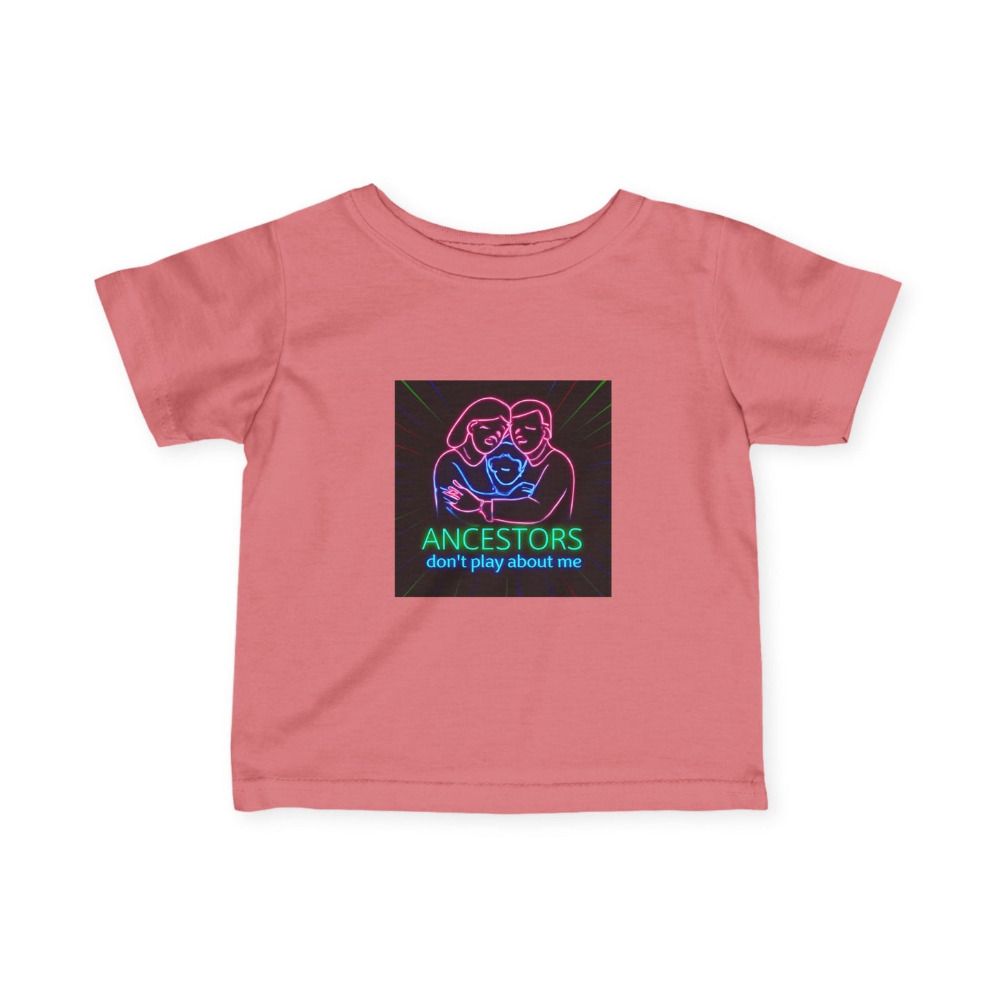 Infant Tee — 'Ancestors Don't Play About Me' Neon Family Graphic