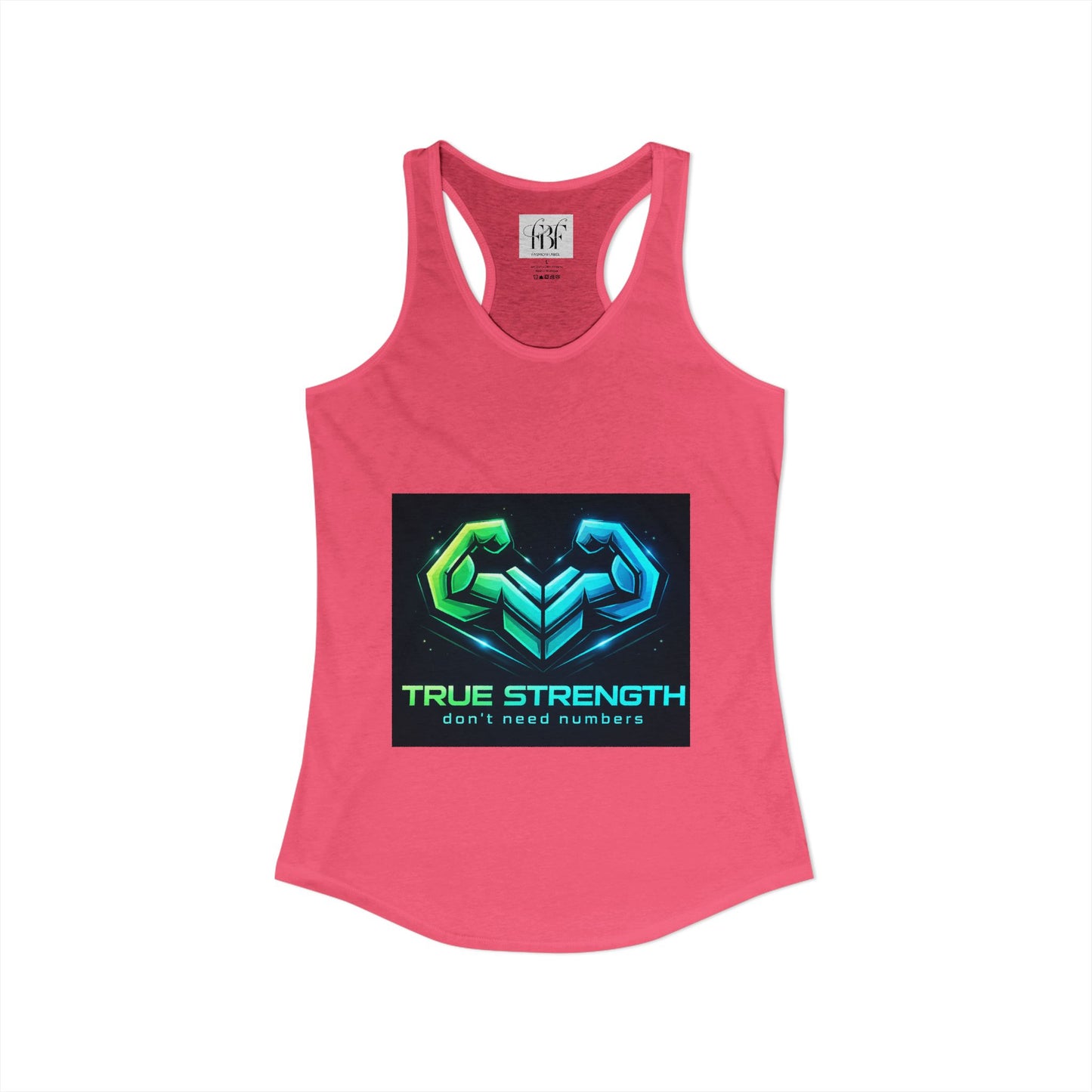 True strength don’t need numbers Women's Ideal Racerback Tank