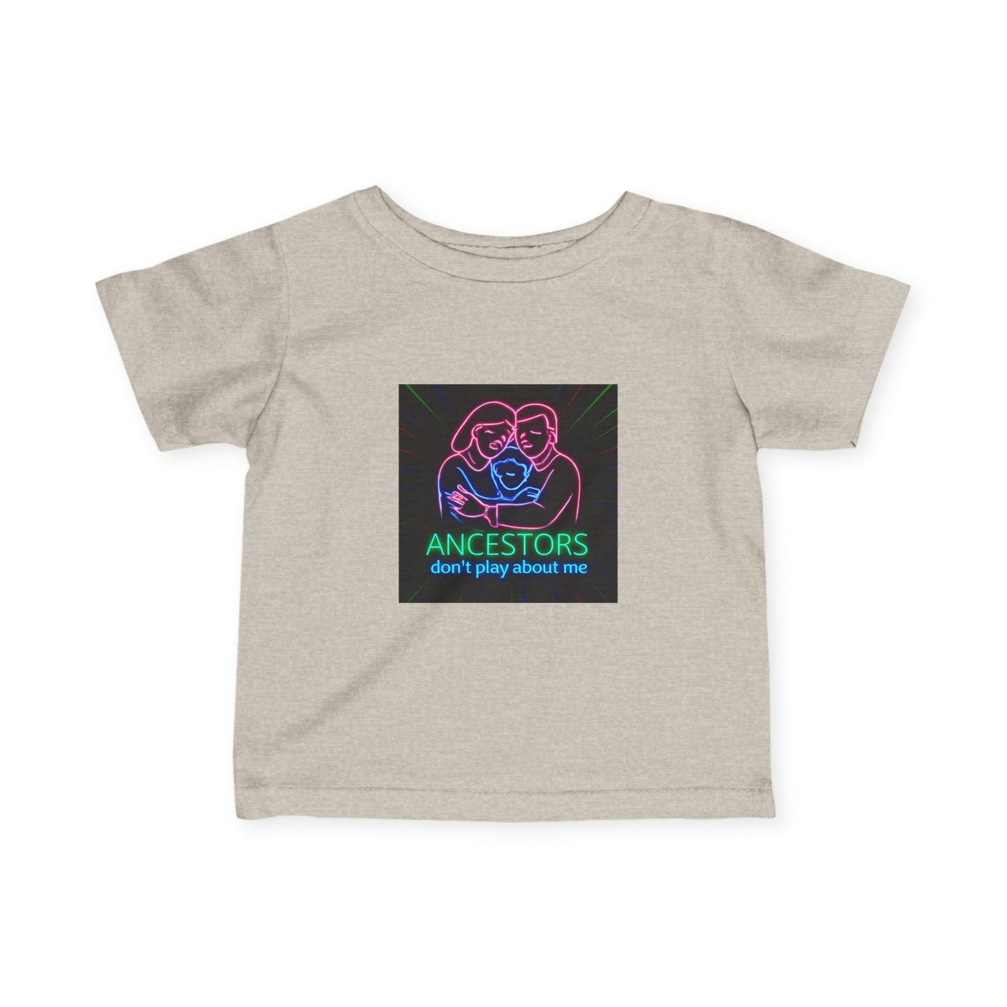 Infant Tee — 'Ancestors Don't Play About Me' Neon Family Graphic