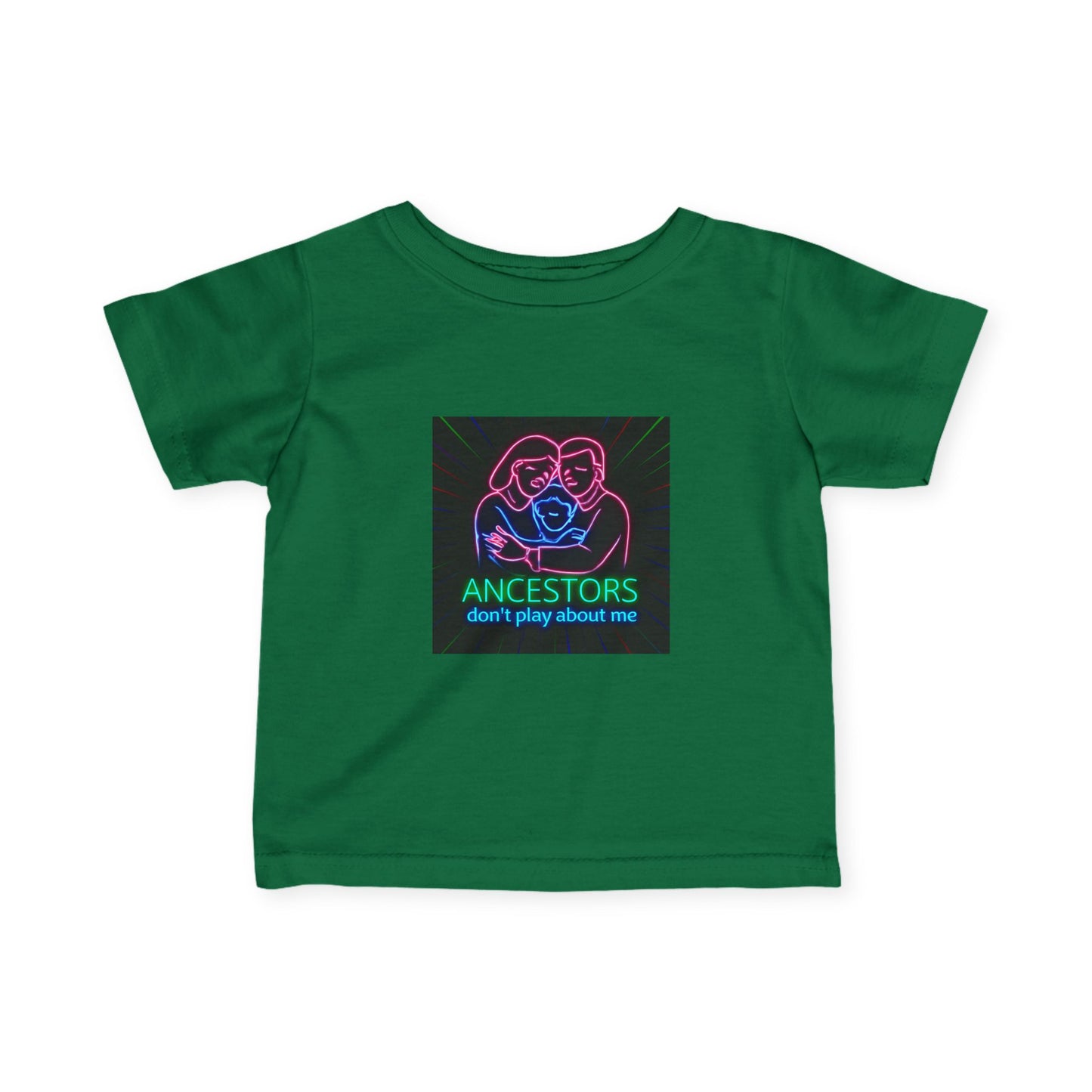 Infant Tee — 'Ancestors Don't Play About Me' Neon Family Graphic