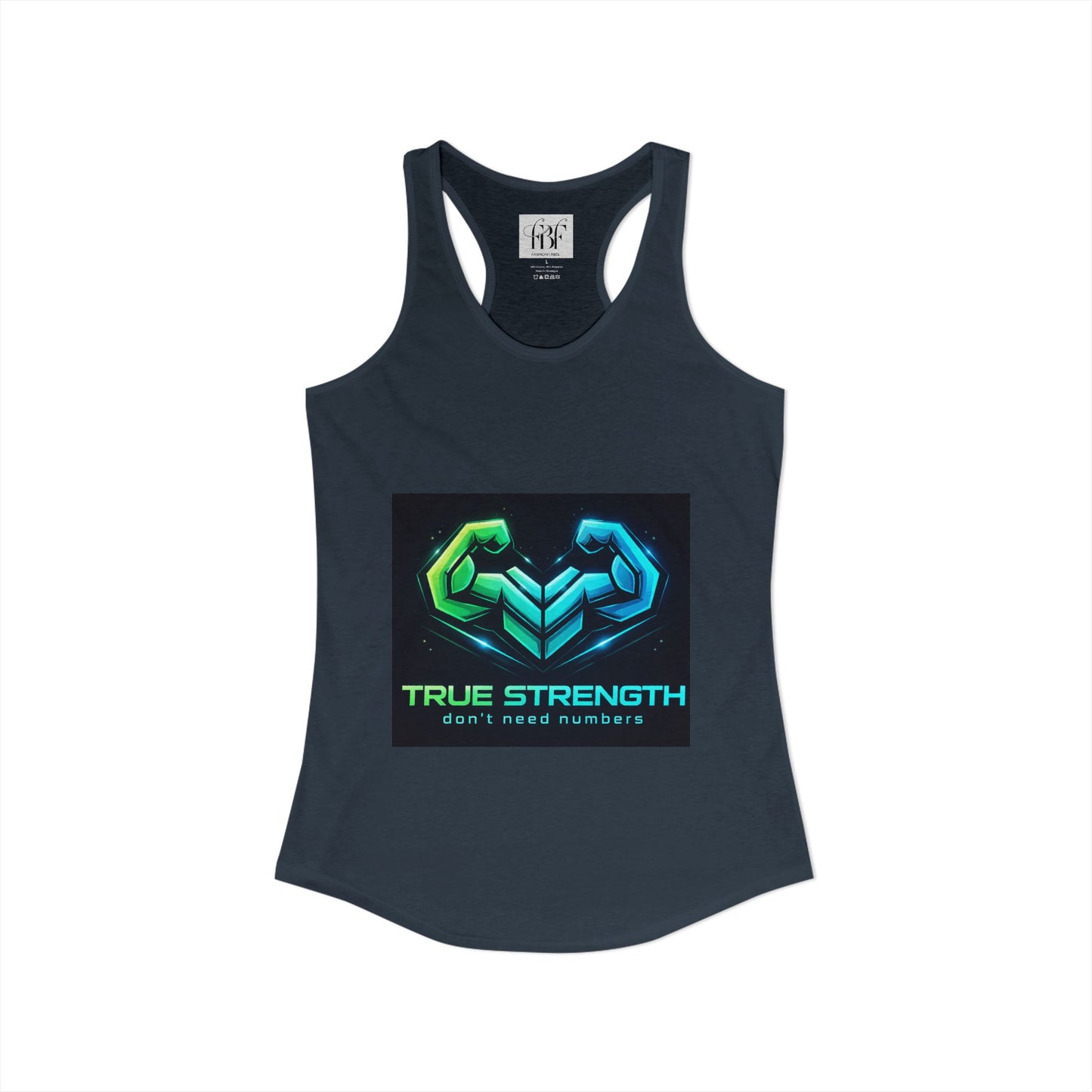 True strength don’t need numbers Women's Ideal Racerback Tank
