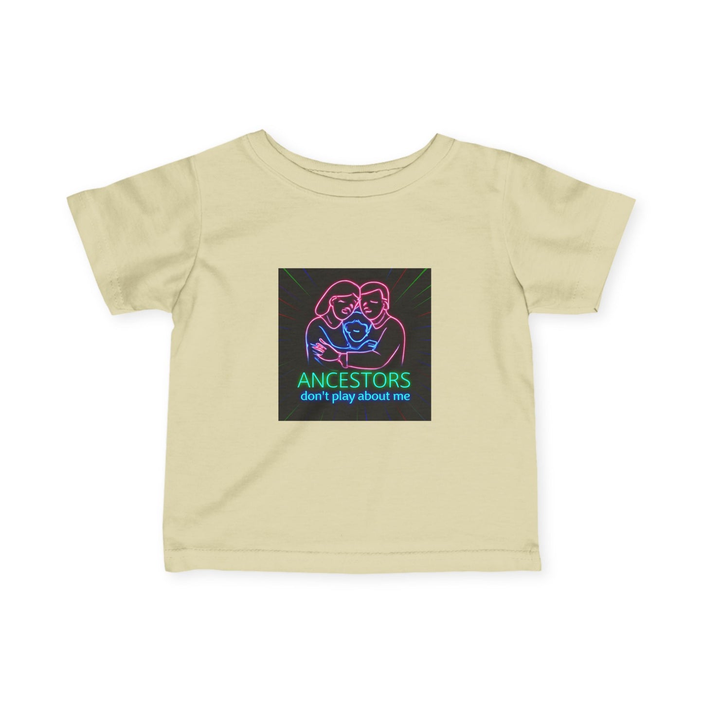 Infant Tee — 'Ancestors Don't Play About Me' Neon Family Graphic