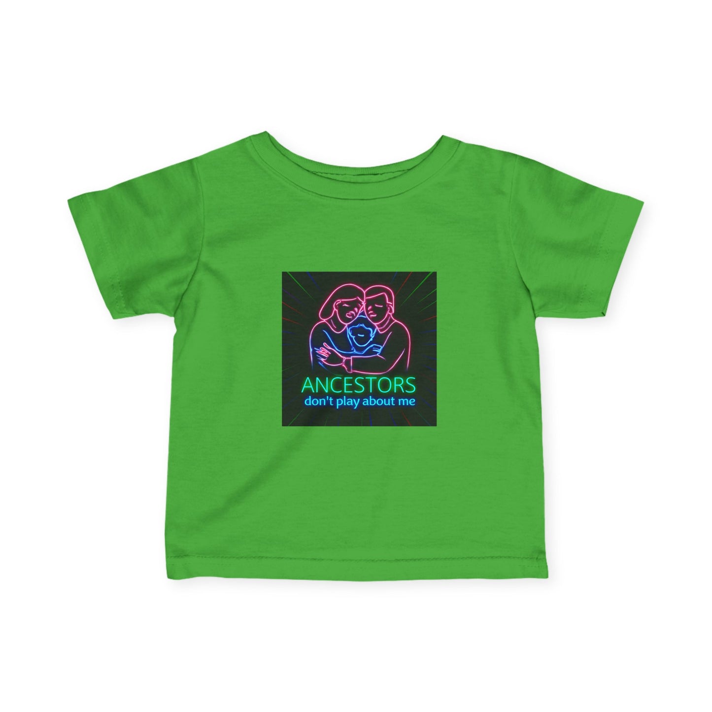 Infant Tee — 'Ancestors Don't Play About Me' Neon Family Graphic