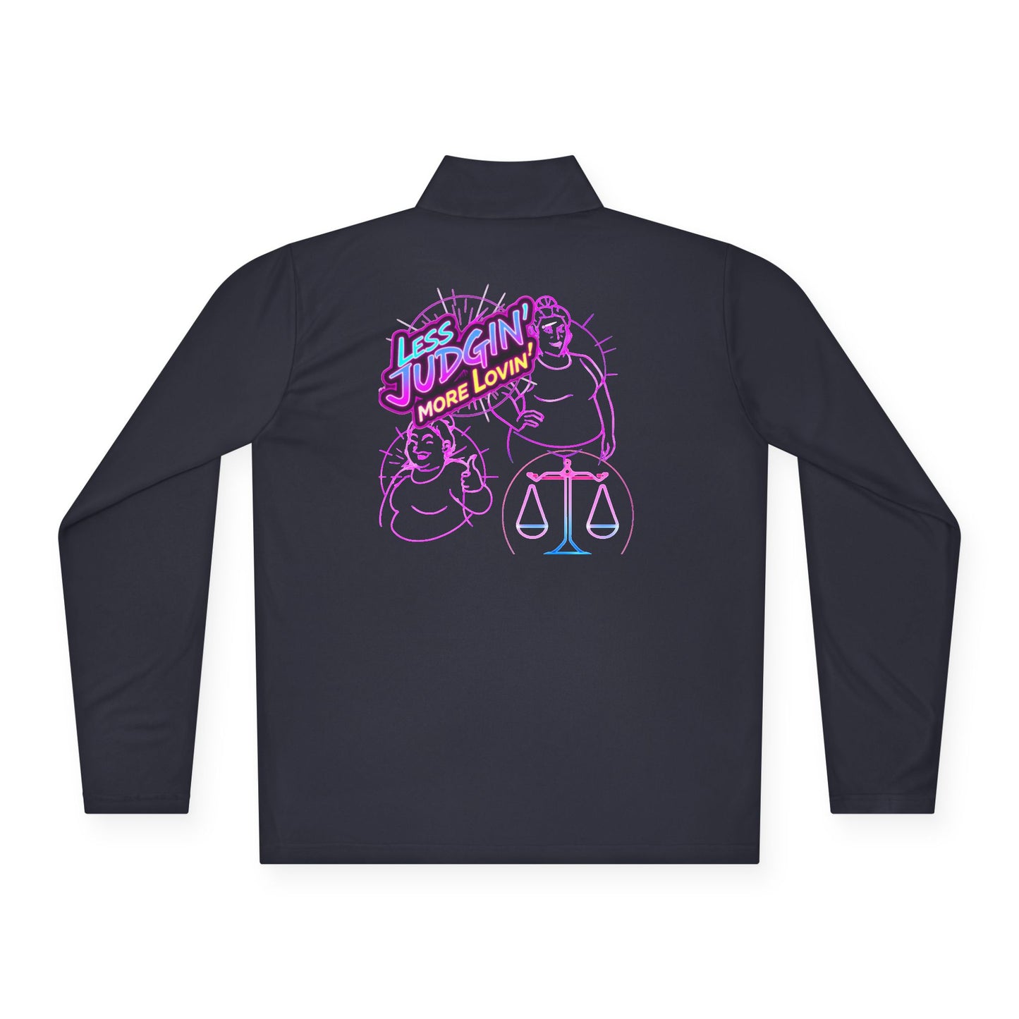 Quarter-Zip Pullover — "Less Judgin’ More Lovin’" Retro Neon Graphic