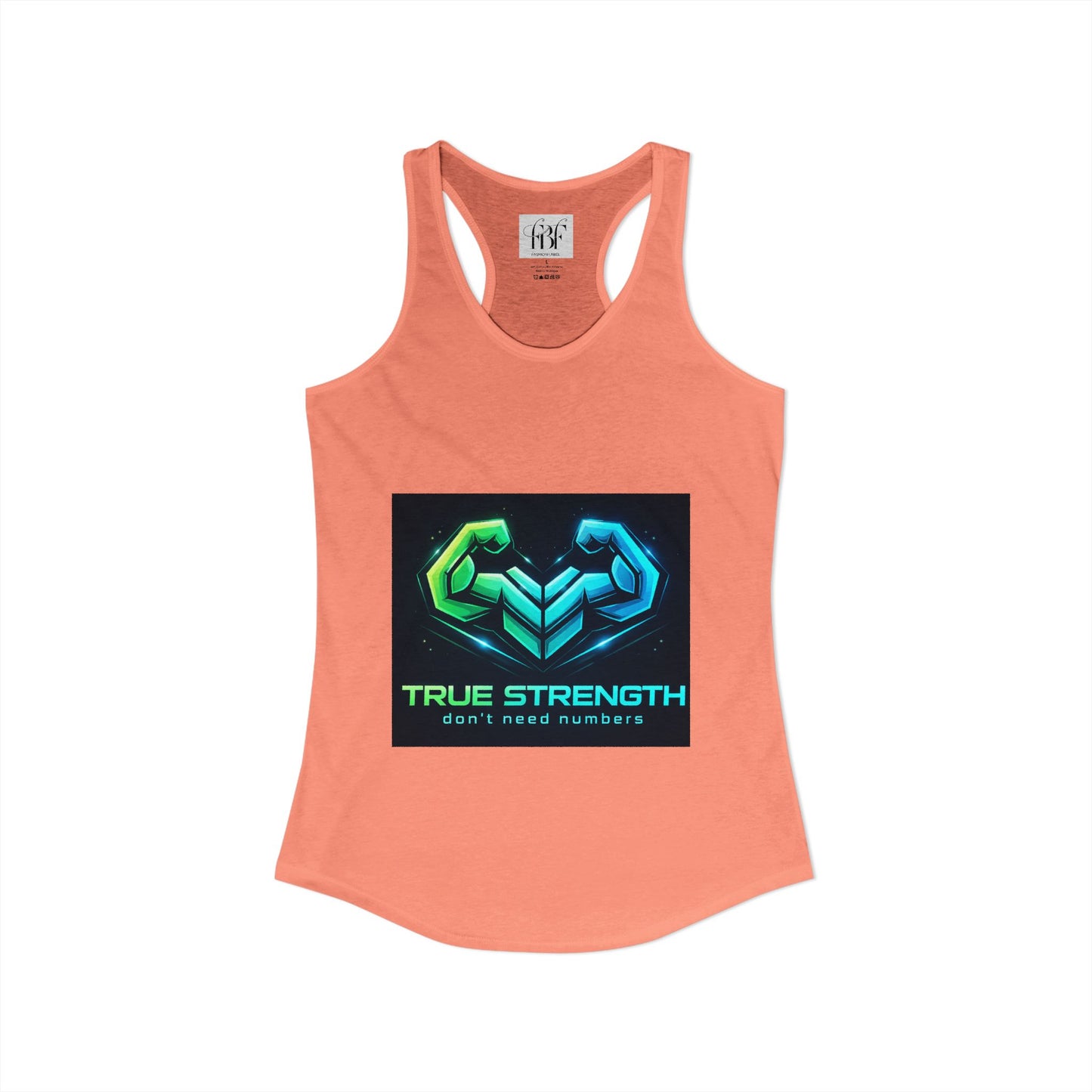 True strength don’t need numbers Women's Ideal Racerback Tank