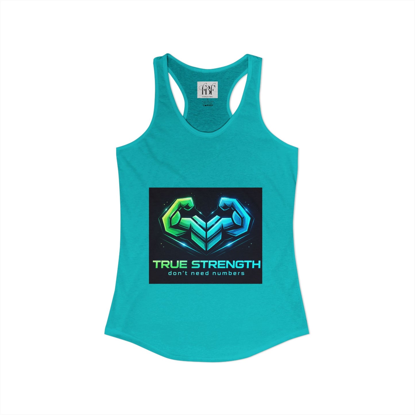 True strength don’t need numbers Women's Ideal Racerback Tank