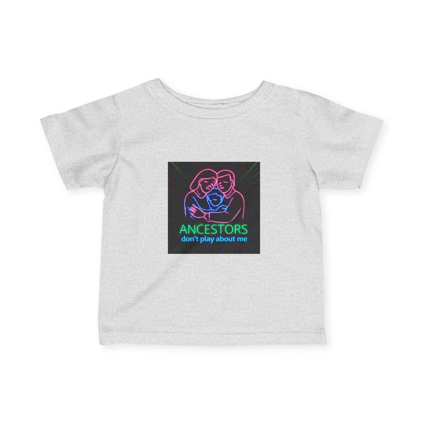Infant Tee — 'Ancestors Don't Play About Me' Neon Family Graphic