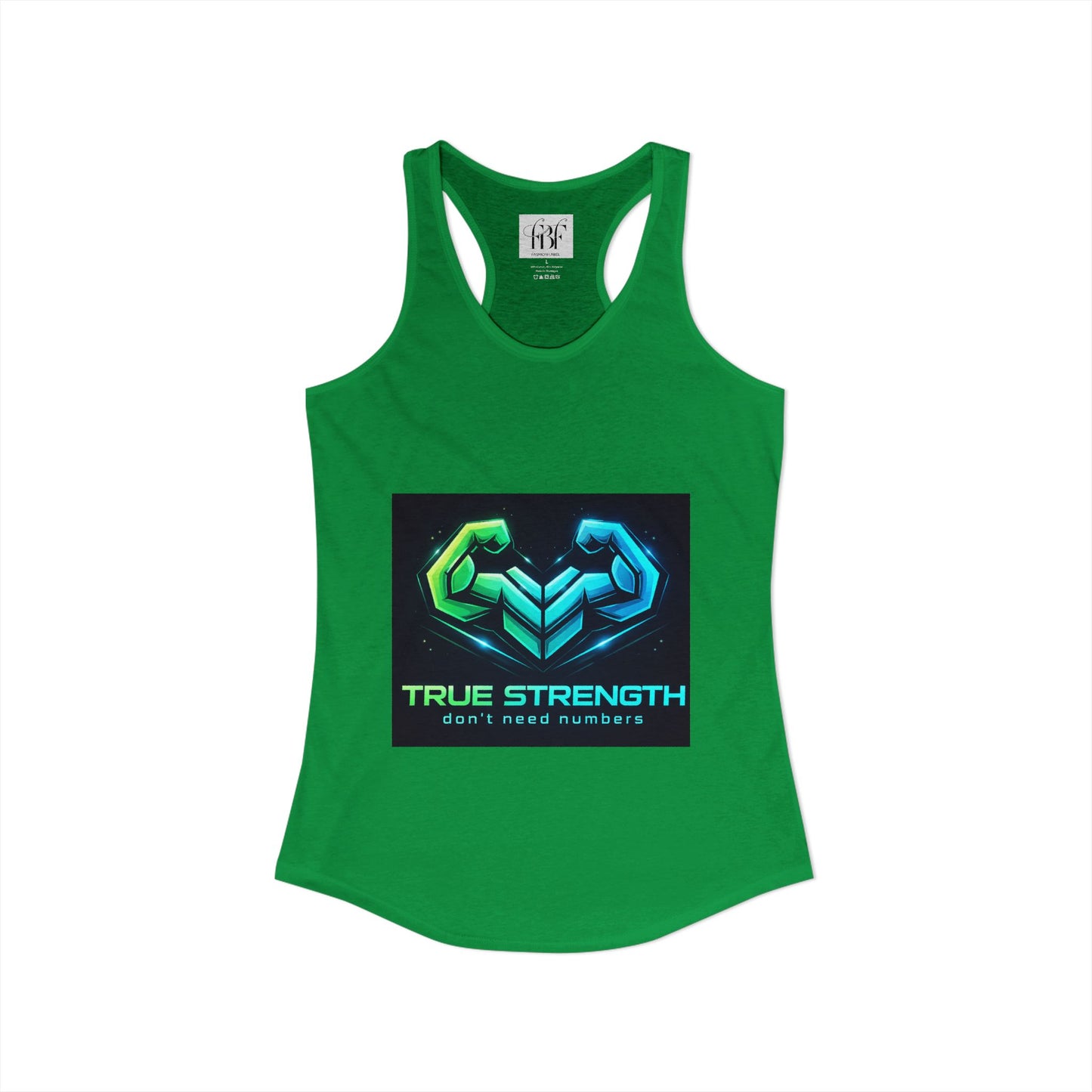 True strength don’t need numbers Women's Ideal Racerback Tank