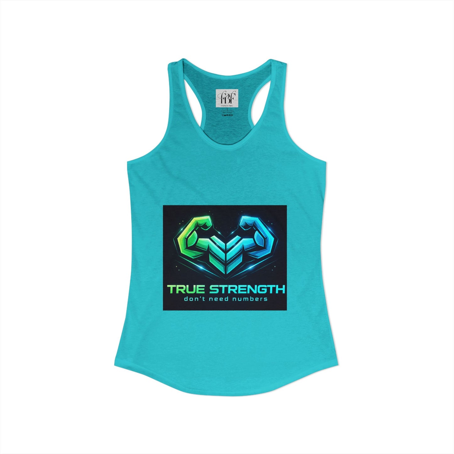 True strength don’t need numbers Women's Ideal Racerback Tank
