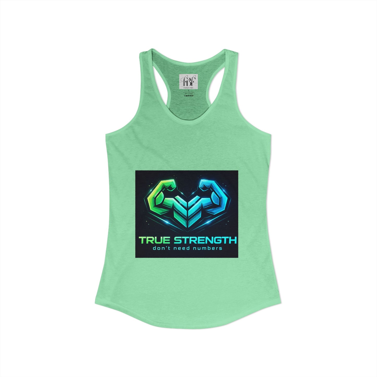 True strength don’t need numbers Women's Ideal Racerback Tank