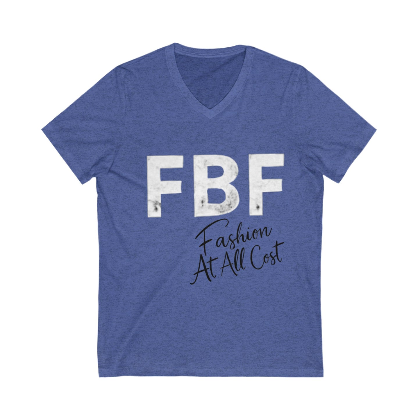 Trendy Unisex V-Neck Tee: FBF Fashion At All Cost, Casual Wear, Gift for Fashion Lovers, Street Style, Everyday Comfort