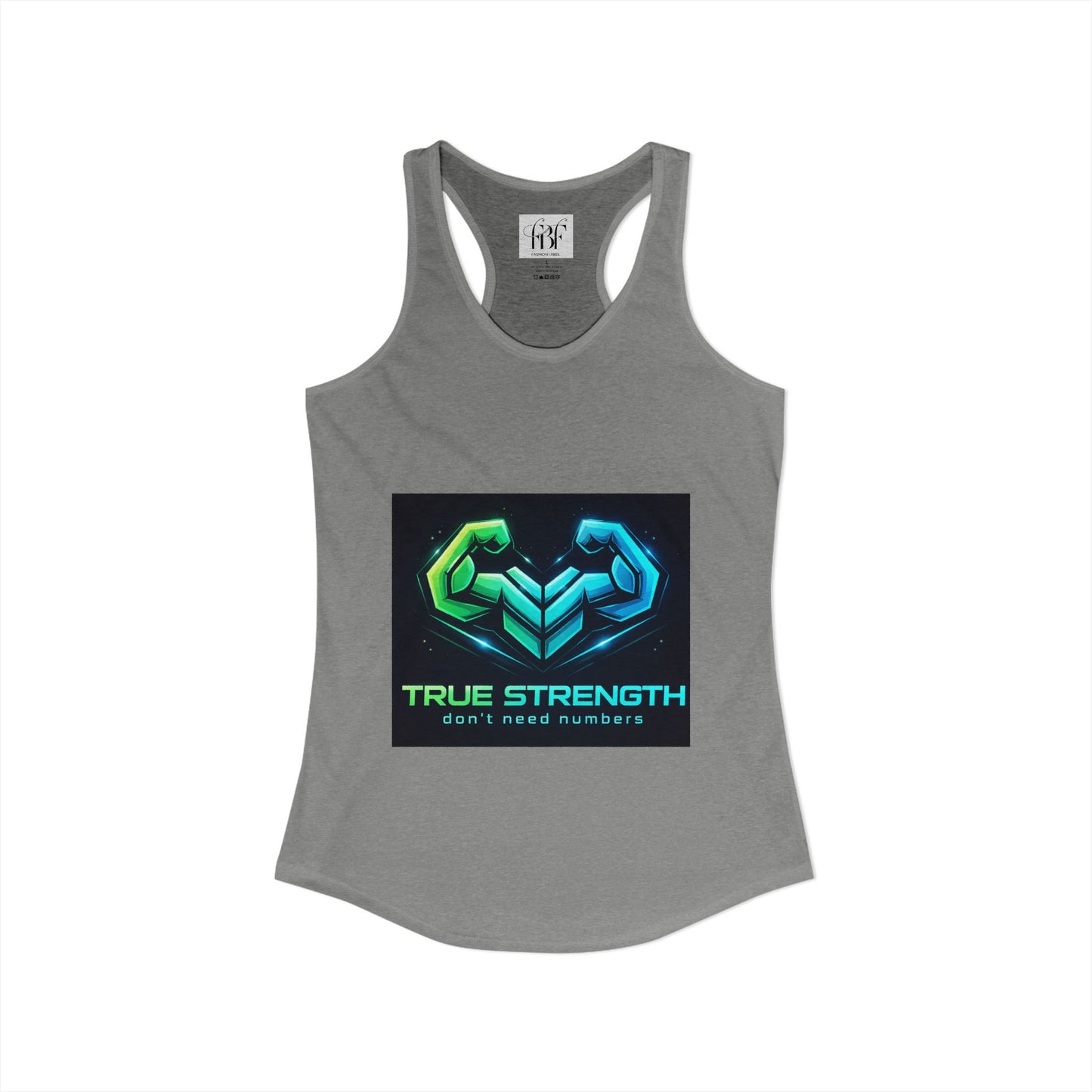 True strength don’t need numbers Women's Ideal Racerback Tank