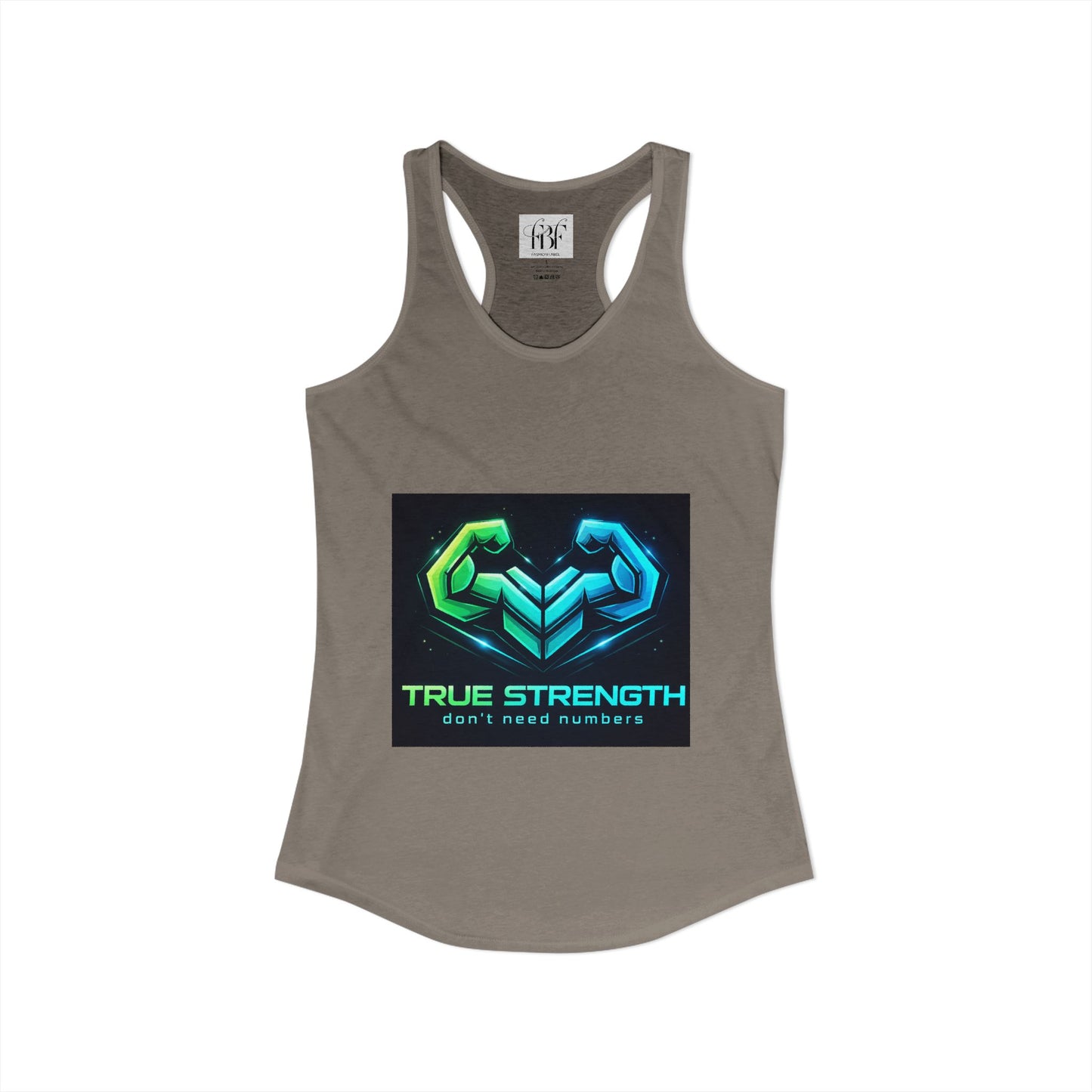 True strength don’t need numbers Women's Ideal Racerback Tank