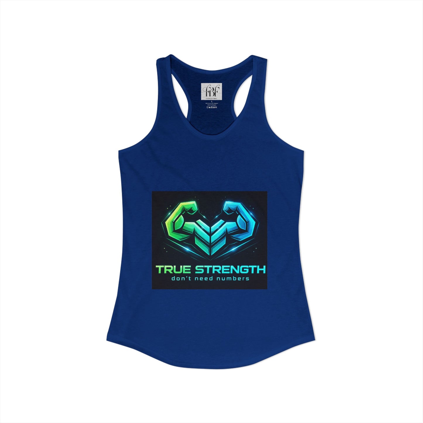 True strength don’t need numbers Women's Ideal Racerback Tank