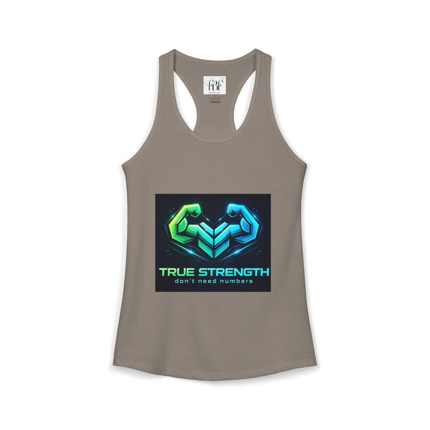 True strength don’t need numbers Women's Ideal Racerback Tank