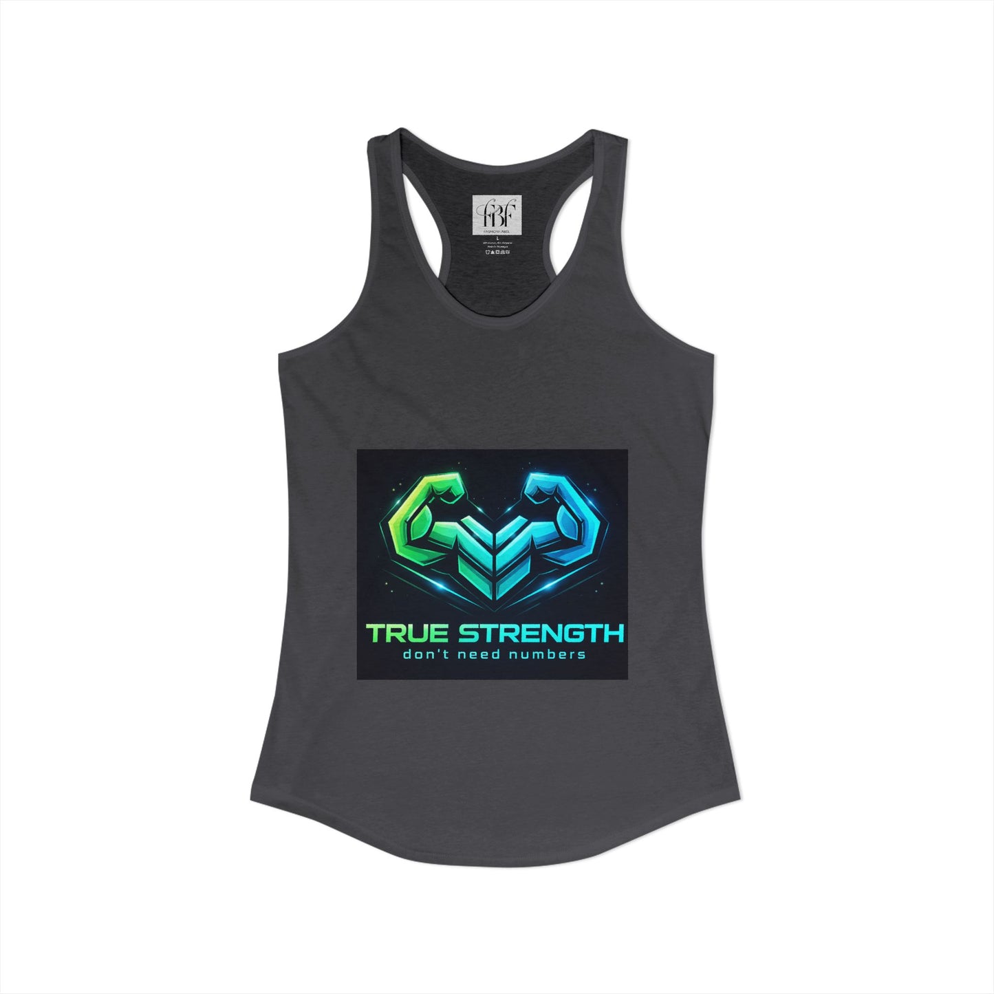 True strength don’t need numbers Women's Ideal Racerback Tank