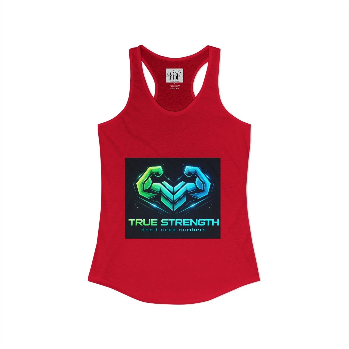 True strength don’t need numbers Women's Ideal Racerback Tank