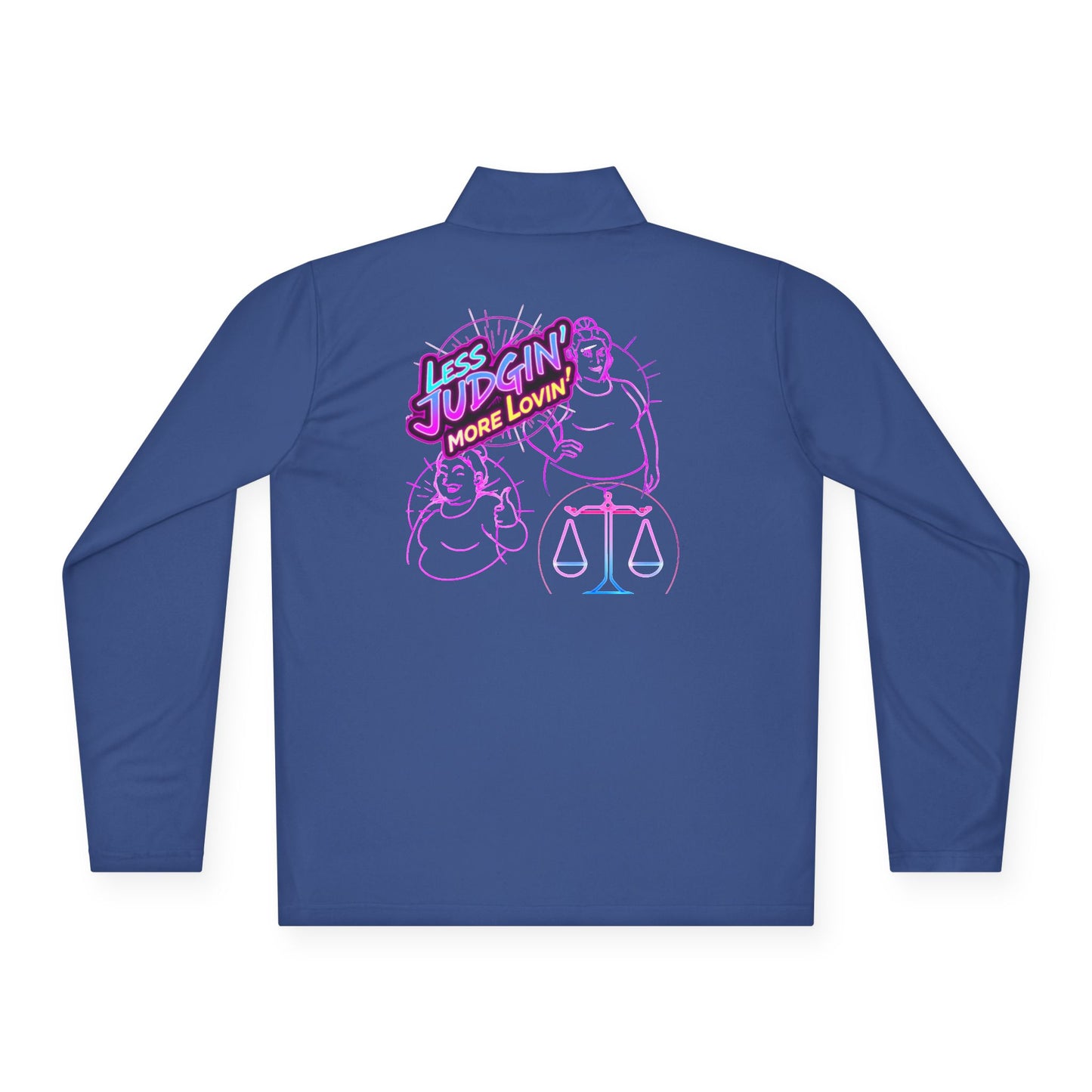 Quarter-Zip Pullover — "Less Judgin’ More Lovin’" Retro Neon Graphic