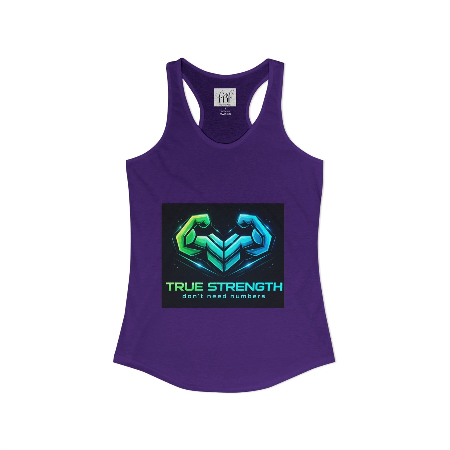 True strength don’t need numbers Women's Ideal Racerback Tank