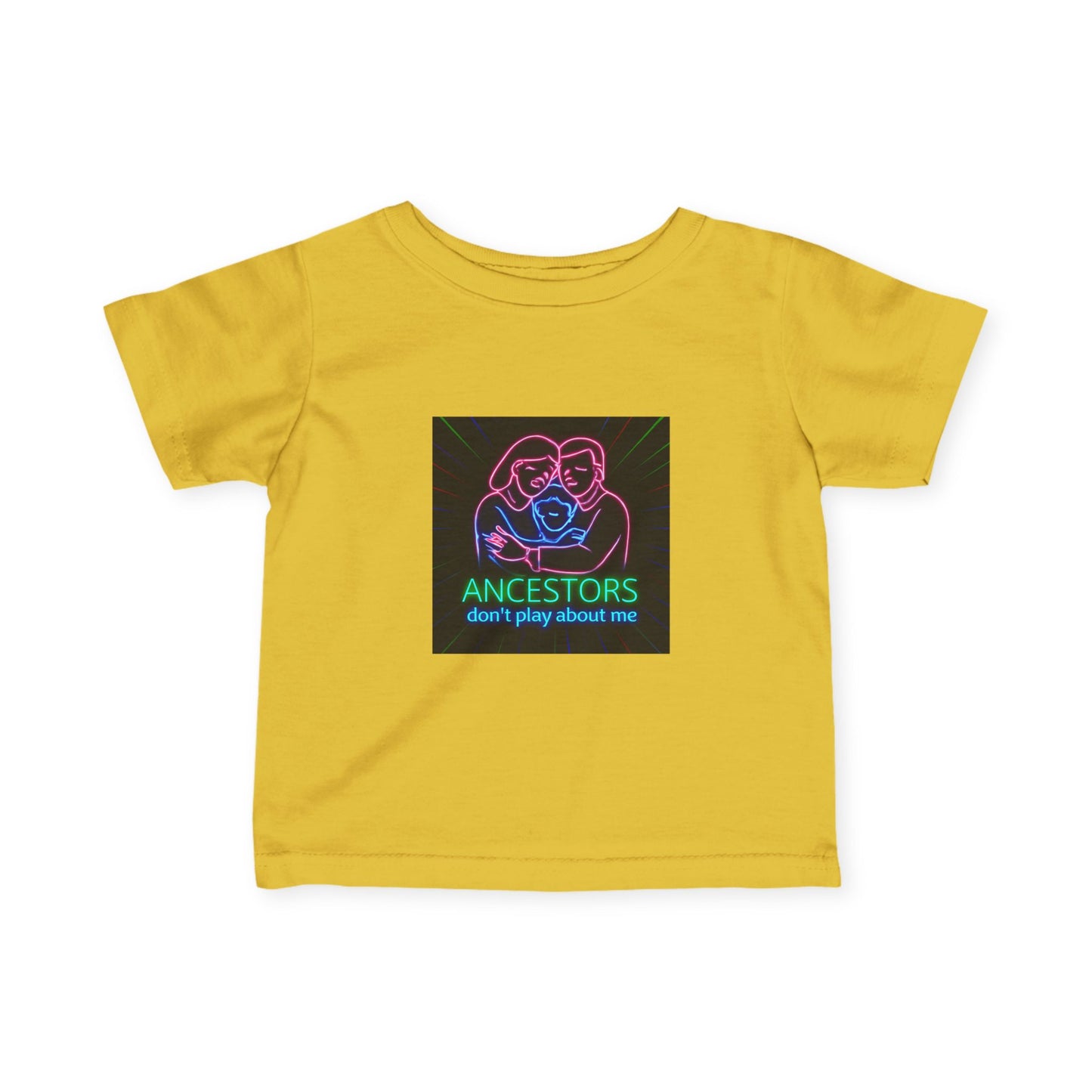 Infant Tee — 'Ancestors Don't Play About Me' Neon Family Graphic
